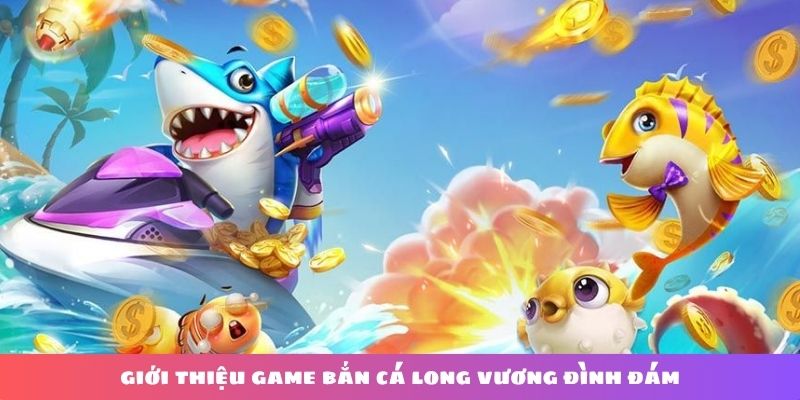 Bắn cá long vương