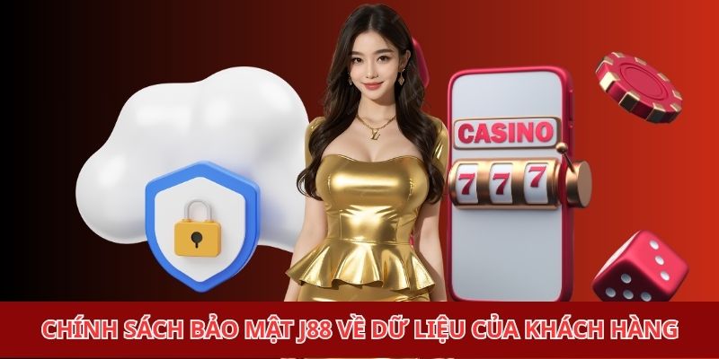 Chính sách bảo mật J88 về dữ liệu của khách hàng