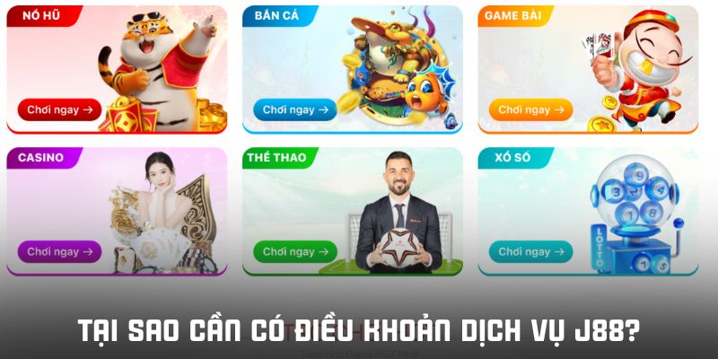 Lý do xuất hiện điều khoản dịch vụ J88 là gì