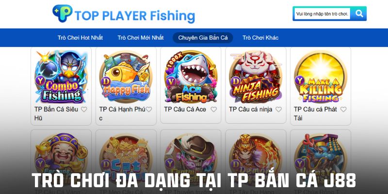 Số lượng game đa dạng tại TP bắn cá J88