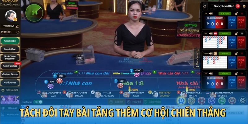 Tách đôi tay bài tăng thêm cơ hội chiến thắng