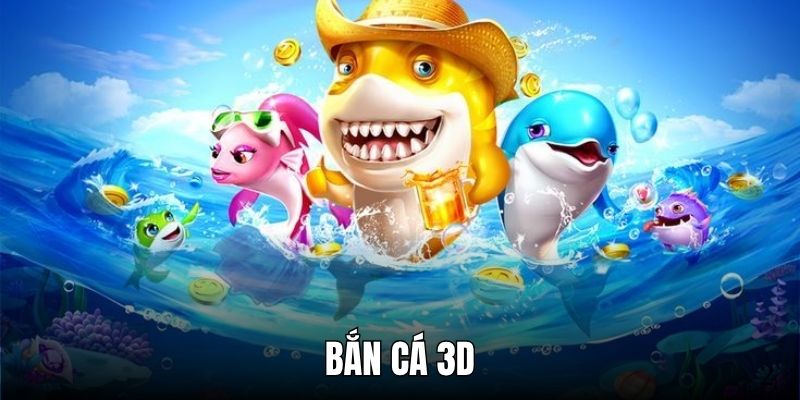 Bắn Cá 3D - Game Giải Trí Sống Động, Săn Thưởng Cực Đỉnh